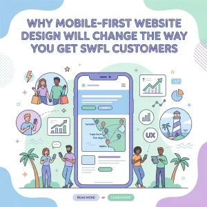 Read more about the article Why Mobile-First Website Design Will Change the Way You Get SWFL Customers