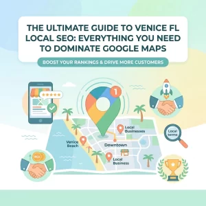 Read more about the article The Ultimate Guide to Venice FL Local SEO: Everything You Need to Dominate Google Maps